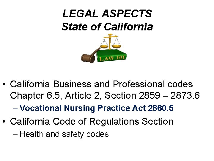 LEGAL ASPECTS State of California • California Business and Professional codes Chapter 6. 5,