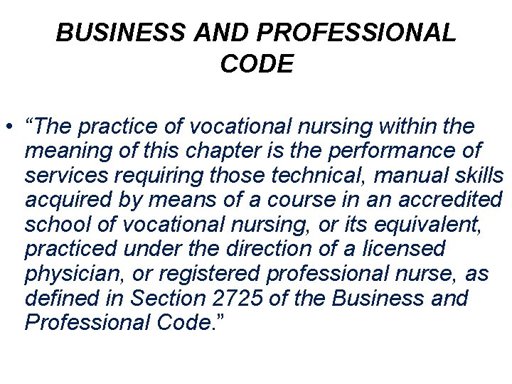 BUSINESS AND PROFESSIONAL CODE • “The practice of vocational nursing within the meaning of