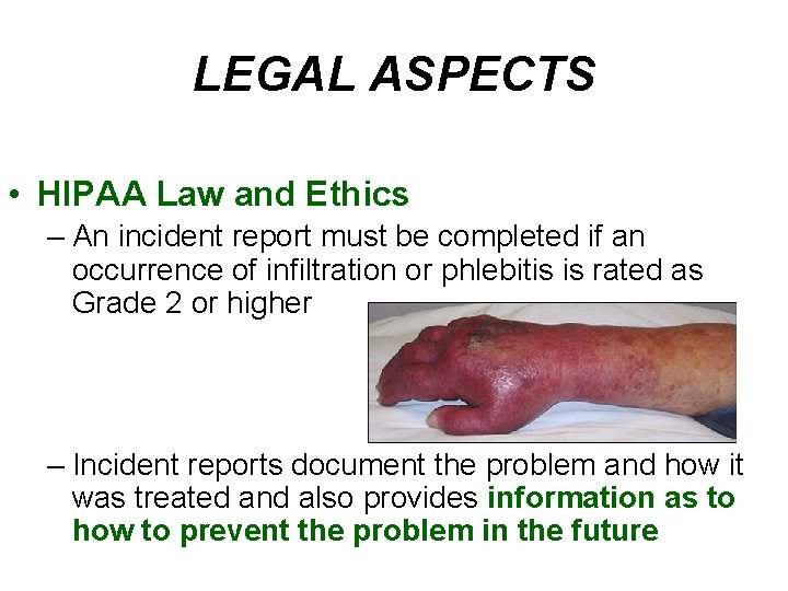 LEGAL ASPECTS • HIPAA Law and Ethics – An incident report must be completed