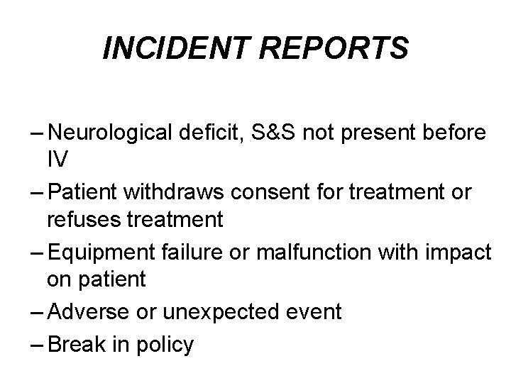 INCIDENT REPORTS – Neurological deficit, S&S not present before IV – Patient withdraws consent