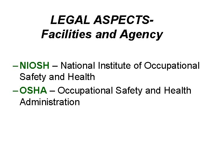 LEGAL ASPECTSFacilities and Agency – NIOSH – National Institute of Occupational Safety and Health