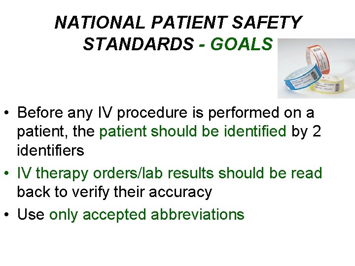 NATIONAL PATIENT SAFETY STANDARDS - GOALS • Before any IV procedure is performed on