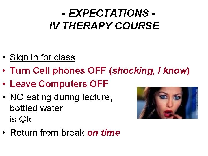 - EXPECTATIONS IV THERAPY COURSE • • Sign in for class Turn Cell phones