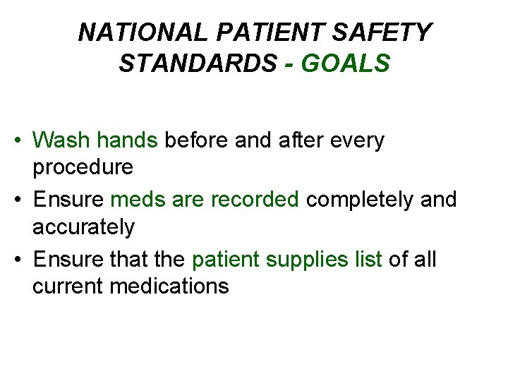 NATIONAL PATIENT SAFETY STANDARDS - GOALS • Wash hands before and after every procedure