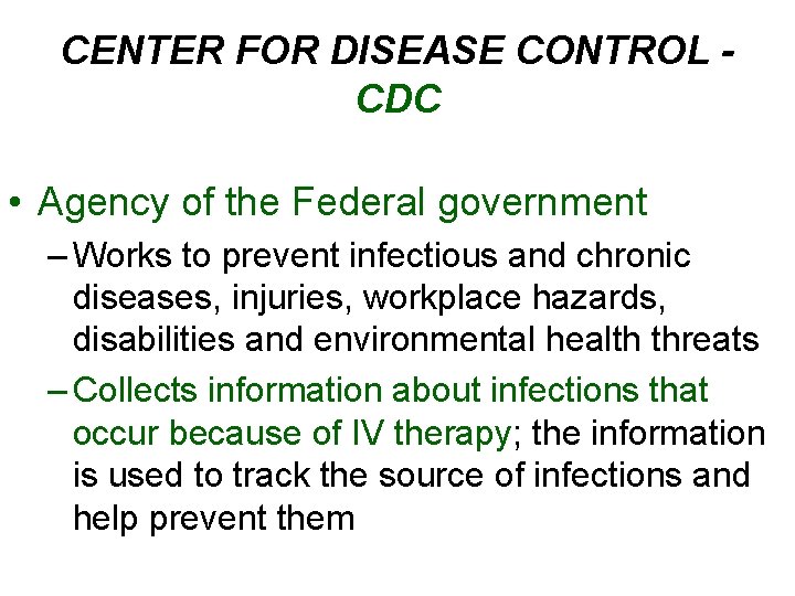 CENTER FOR DISEASE CONTROL CDC • Agency of the Federal government – Works to