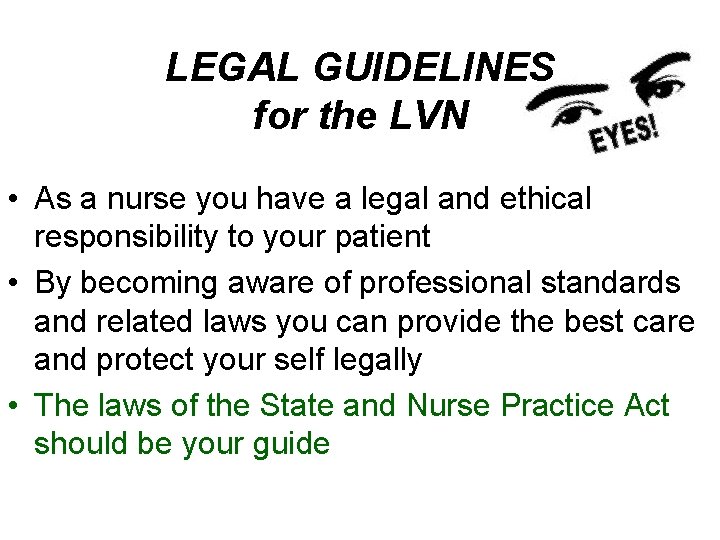 LEGAL GUIDELINES for the LVN • As a nurse you have a legal and