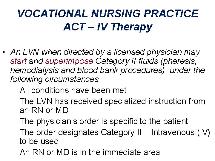 VOCATIONAL NURSING PRACTICE ACT – IV Therapy • An LVN when directed by a