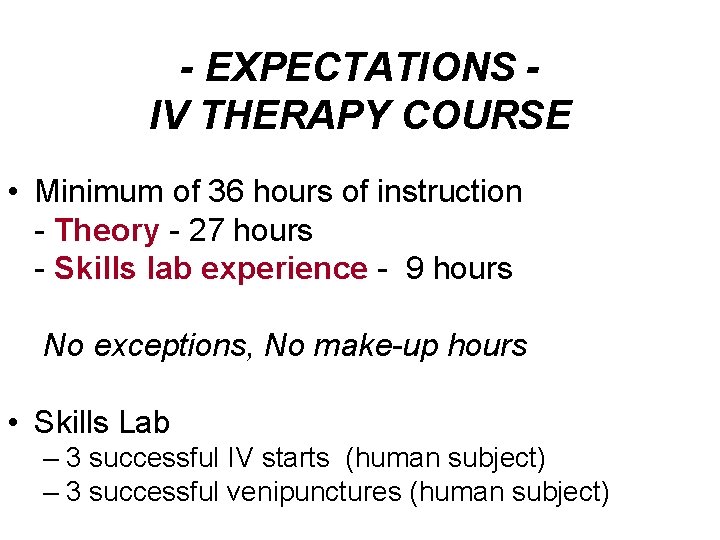 - EXPECTATIONS IV THERAPY COURSE • Minimum of 36 hours of instruction - Theory