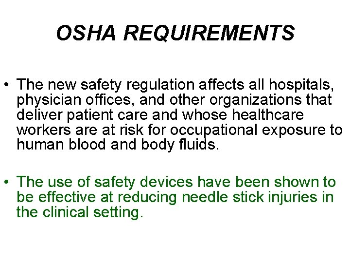 OSHA REQUIREMENTS • The new safety regulation affects all hospitals, physician offices, and other