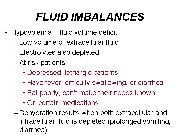 FLUID IMBALANCES • Hypovolemia – fluid volume deficit – Low volume of extracellular fluid