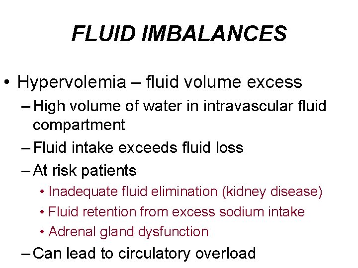 FLUID IMBALANCES • Hypervolemia – fluid volume excess – High volume of water in
