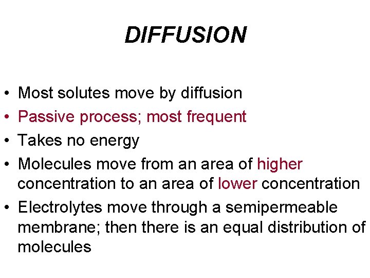 DIFFUSION • • Most solutes move by diffusion Passive process; most frequent Takes no