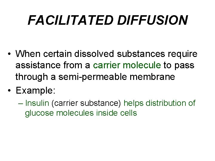 FACILITATED DIFFUSION • When certain dissolved substances require assistance from a carrier molecule to