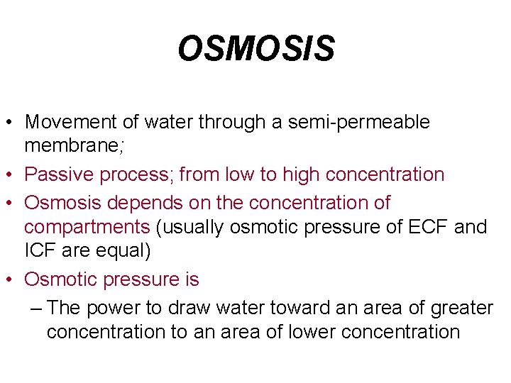 OSMOSIS • Movement of water through a semi-permeable membrane; • Passive process; from low