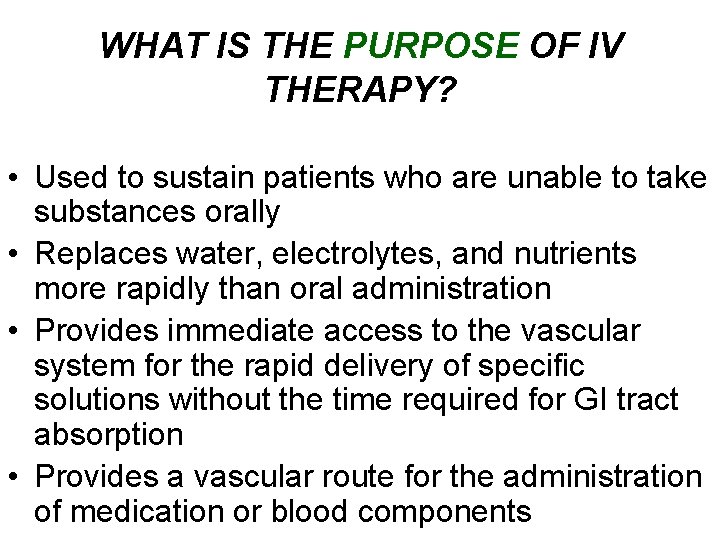WHAT IS THE PURPOSE OF IV THERAPY? • Used to sustain patients who are