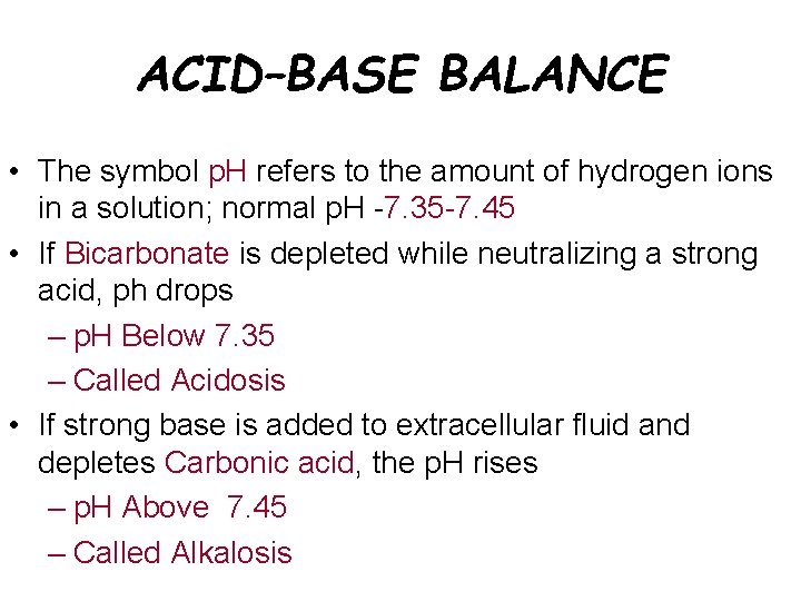 ACID–BASE BALANCE • The symbol p. H refers to the amount of hydrogen ions
