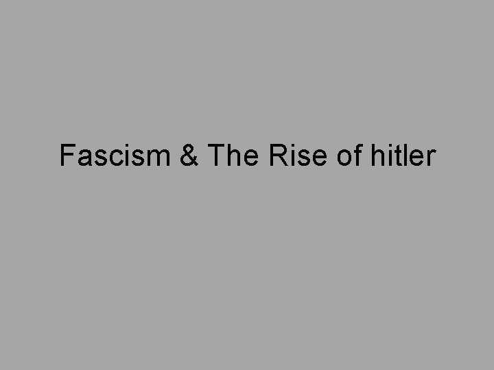 Fascism & The Rise of hitler 