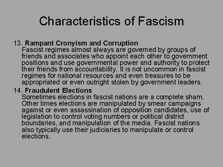 Characteristics of Fascism 13. Rampant Cronyism and Corruption Fascist regimes almost always are governed