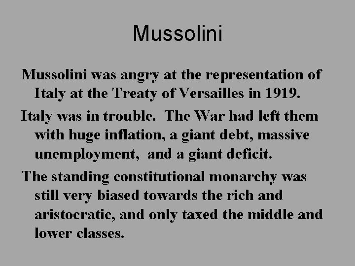 Mussolini was angry at the representation of Italy at the Treaty of Versailles in