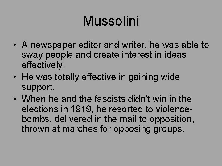 Mussolini • A newspaper editor and writer, he was able to sway people and
