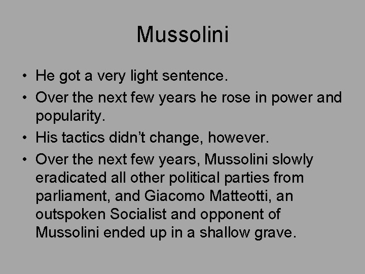 Mussolini • He got a very light sentence. • Over the next few years