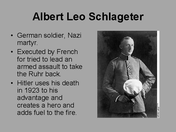 Albert Leo Schlageter • German soldier, Nazi martyr. • Executed by French for tried