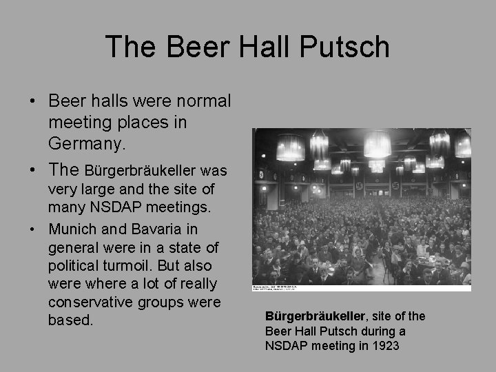 The Beer Hall Putsch • Beer halls were normal meeting places in Germany. •