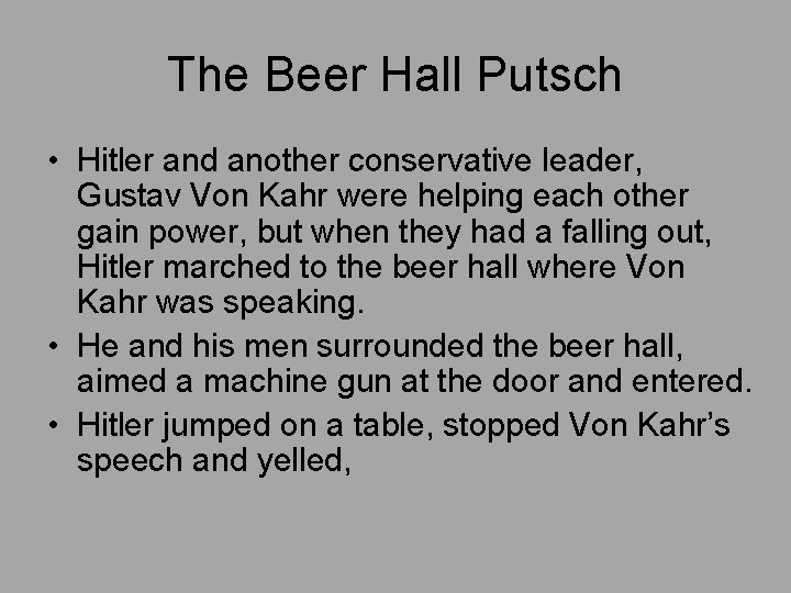 The Beer Hall Putsch • Hitler and another conservative leader, Gustav Von Kahr were