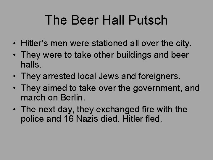 The Beer Hall Putsch • Hitler’s men were stationed all over the city. •