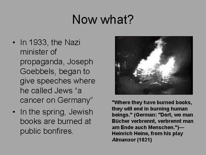 Now what? • In 1933, the Nazi minister of propaganda, Joseph Goebbels, began to