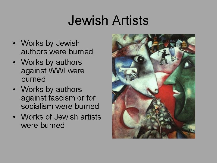 Jewish Artists • Works by Jewish authors were burned • Works by authors against