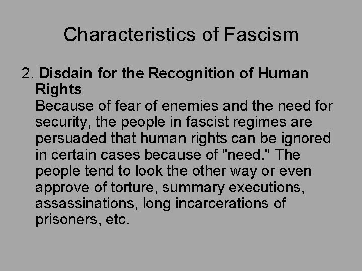 Characteristics of Fascism 2. Disdain for the Recognition of Human Rights Because of fear