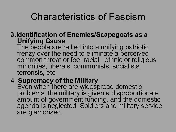 Characteristics of Fascism 3. Identification of Enemies/Scapegoats as a Unifying Cause The people are