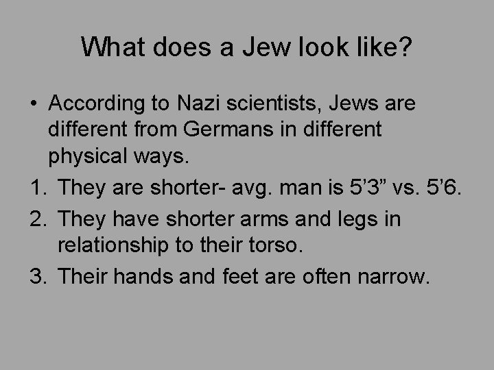 What does a Jew look like? • According to Nazi scientists, Jews are different