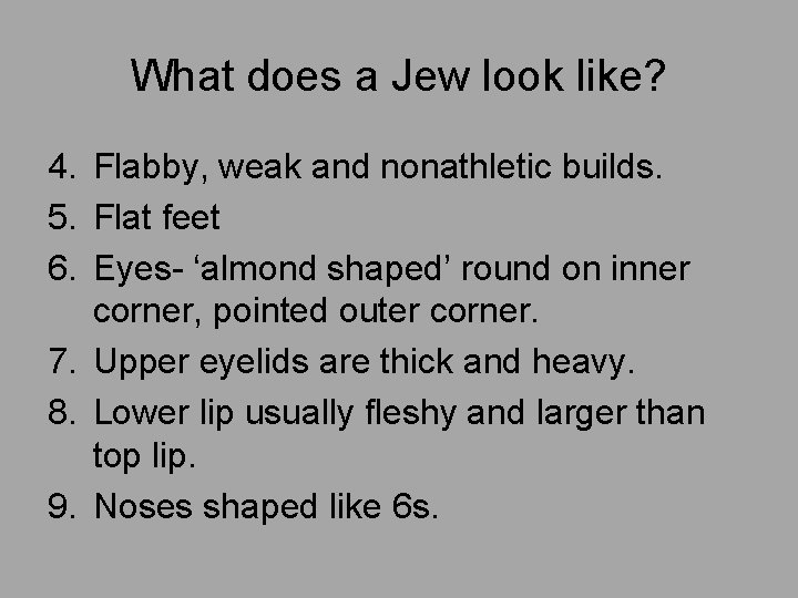 What does a Jew look like? 4. Flabby, weak and nonathletic builds. 5. Flat