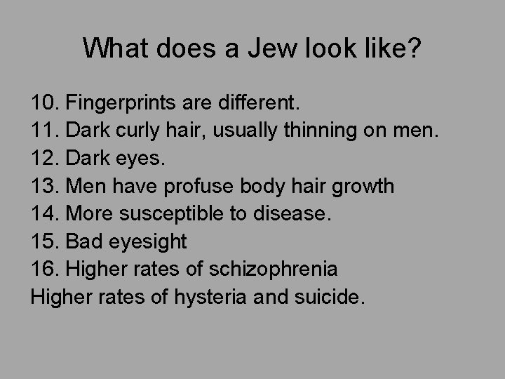 What does a Jew look like? 10. Fingerprints are different. 11. Dark curly hair,