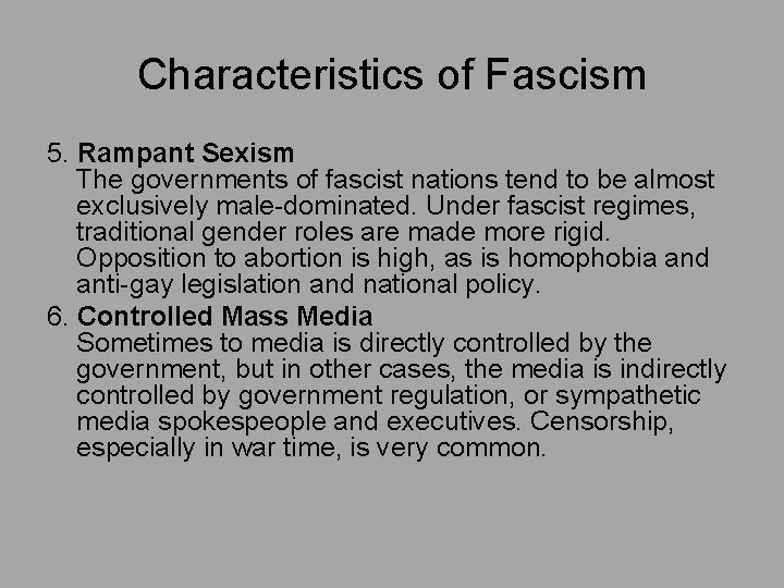 Characteristics of Fascism 5. Rampant Sexism The governments of fascist nations tend to be