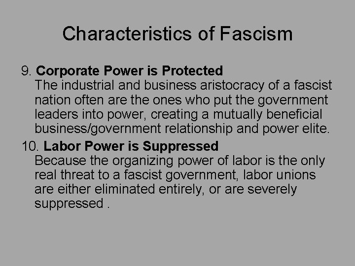Characteristics of Fascism 9. Corporate Power is Protected The industrial and business aristocracy of