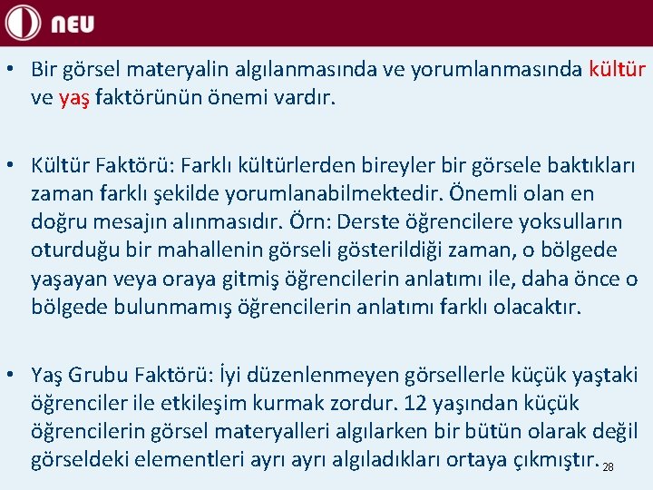  • Bir görsel materyalin algılanmasında ve yorumlanmasında kültür ve yaş faktörünün önemi vardır.