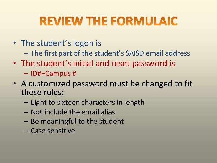  • The student’s logon is – The first part of the student’s SAISD