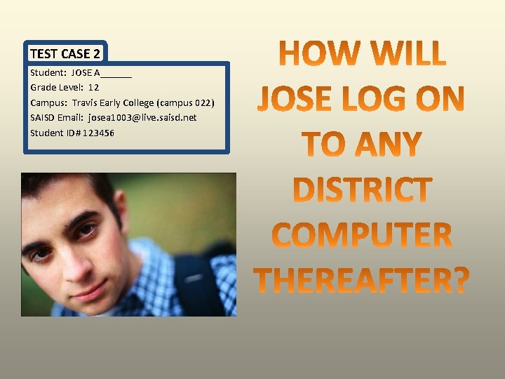 TEST CASE 2 Student: JOSE A______ Grade Level: 12 Campus: Travis Early College (campus