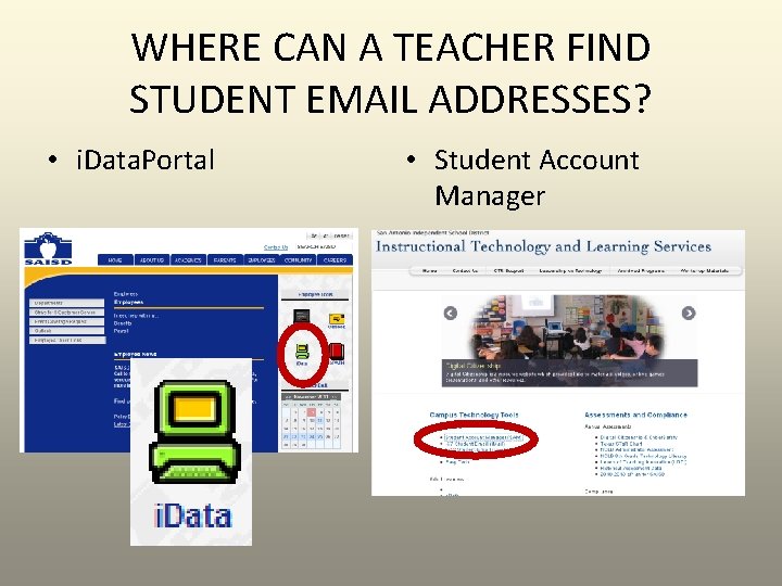 WHERE CAN A TEACHER FIND STUDENT EMAIL ADDRESSES? • i. Data. Portal • Student WHERE CAN A TEACHER FIND STUDENT EMAIL ADDRESSES? • i. Data. Portal • Student