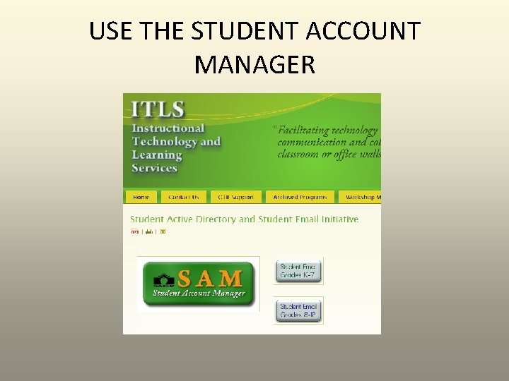USE THE STUDENT ACCOUNT MANAGER USE THE STUDENT ACCOUNT MANAGER