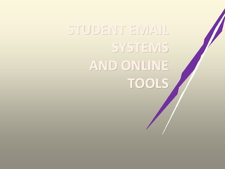 STUDENT EMAIL SYSTEMS AND ONLINE TOOLS 