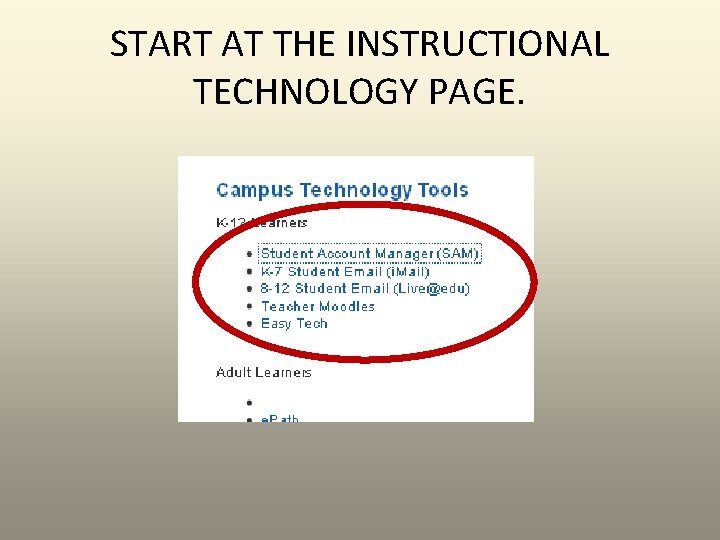 START AT THE INSTRUCTIONAL TECHNOLOGY PAGE. 