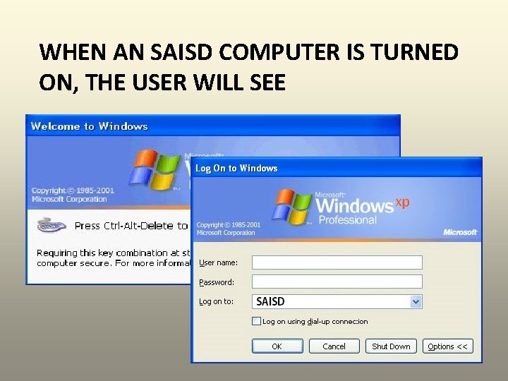 WHEN AN SAISD COMPUTER IS TURNED ON, THE USER WILL SEE 