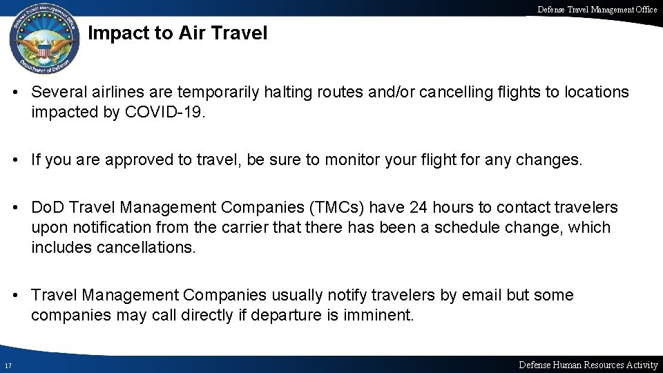 Defense Travel Management Office Impact to Air Travel • Several airlines are temporarily halting