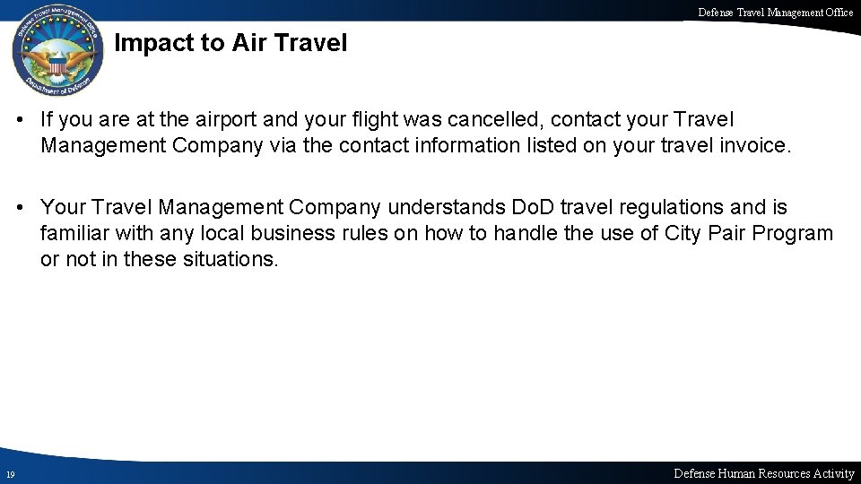Defense Travel Management Office Impact to Air Travel • If you are at the