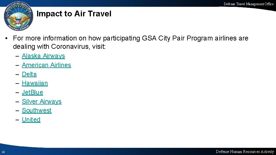 Defense Travel Management Office Impact to Air Travel • For more information on how
