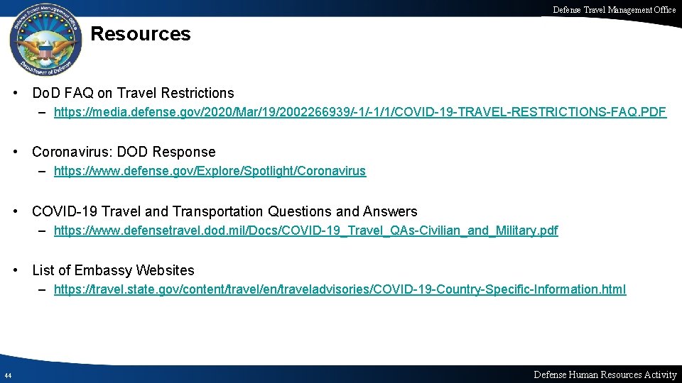 Defense Travel Management Office Resources • Do. D FAQ on Travel Restrictions – https: